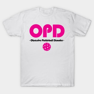 OPD - Obsessive Pickleball Disorder T-Shirt